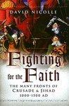 Fighting For The Faith: The Many Fronts Of Crusade And Jihad, 1000-1500 AD