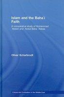 Islam And The Baha'i Faith: A Comparative Study Of Muhammad 'Abduh And 'Abdul-Baha 'Abbas Islam And The Baha'i Faith: A Comparative Study Of Muhammad 'Abduh And 'Abdul-Baha 'Abbas