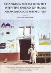 Changing Social Identity With The Spread Of Islam: Archaeological Perspectives Changing Social Identity With The Spread Of Islam: Archaeological Perspectives