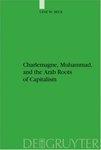 Charlemagne, Muhammad, And The Arab Roots Of Capitalism Charlemagne, Muhammad, And The Arab Roots Of Capitalism
