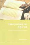 Interpreting The Qur'an: Towards A Contemporary Approach Interpreting The Qur'an: Towards A Contemporary Approach