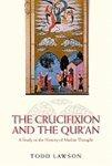 The Crucifixion And The Qur'an: A Study In The History Of Muslim Thought The Crucifixion And The Qur'an: A Study In The History Of Muslim Thought