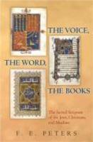 The Voice, The Word, The Books: The Sacred Scripture Of The Jews, Christians, And Muslims The Voice, The Word, The Books: The Sacred Scripture Of The Jews, Christians, And Muslims