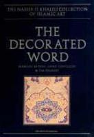 The Decorated Word: Qur'ans Of The 17th To 19th Centuries The Decorated Word: Qur'ans Of The 17th To 19th Centuries