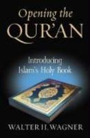 Opening The Qur'an: Introducing Islam's Holy Book Opening The Qur'an: Introducing Islam's Holy Book