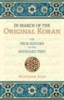 In Search Of The Original Koran: The True History Of The Revealed Text In Search Of The Original Koran: The True History Of The Revealed Text