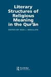 Literary Structures Of Religious Meaning In The Qu'ran