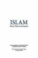 Islam From Text To Context: Occasional Papers In The Study Of Islam And Other Faiths No. 2 (2010)
