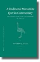 A Traditional Mu'tazilite Qur'an Commentary: The Kashshaf Of Jar Allah Al-Zamakhshari (D. 538/1144)