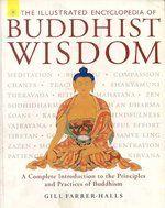 The Illustrated Encyclopedia Of Buddhist Wisdom:A Complete Introduction To The Principles And Practices Of Buddhism