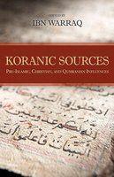Koranic Sources: Pre-Islamic, Christian, And Qumranian Influences Koranic Sources: Pre-Islamic, Christian, And Qumranian Influences