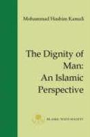 The Dignity Of Man: An Islamic Perspective The Dignity Of Man: An Islamic Perspective