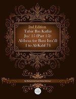 Tafsir Ibn Kathir Juz' 15 (Part 15): Al-Israa (or Bani Isra'il) 1 To Al-Kahf 74 2nd Edition Tafsir Ibn Kathir Juz' 15 (Part 15): Al-Israa (or Bani Isra'il) 1 To Al-Kahf 74 2nd Edition