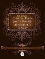 Tafsir Ibn Kathir Juz' 22 (Part 22): Al-Azhab 31 To YA-Sin 27 2nd Edition