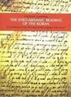 The Syro-Aramaic Reading Of The Koran: A Contribution To The Decoding Of The Language Of The Koran