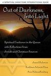 Out Of Darkness Into Light: Spiritual Guidance In The Quran With Reflections From Jewish And Christian Sources Out Of Darkness Into Light: Spiritual Guidance In The Quran With Reflections From Jewish And Christian Sources