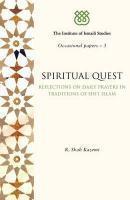 Spiritual Quest: Reflections On Qur'anic Prayer According To The Teachings Of Imam 'Ali Spiritual Quest: Reflections On Qur'anic Prayer According To The Teachings Of Imam 'Ali