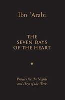 The Seven Days Of The Heart: Prayers For The Nights And Days Of The Week The Seven Days Of The Heart: Prayers For The Nights And Days Of The Week