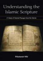 Understanding The Islamic Scripture: A Study Of Selected Passages From The Qur'an Understanding The Islamic Scripture: A Study Of Selected Passages From The Qur'an