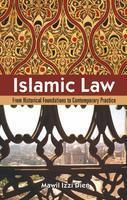 Islamic Law : From Historical Foundations To Contemporary Practice