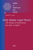 Early Islamic Legal Theory: The Risala Of Muhammad Ibn Idris Al-Shafii Early Islamic Legal Theory: The Risala Of Muhammad Ibn Idris Al-Shafii