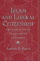 Islam And Liberal Citizenship: The Search For An Overlapping Consensus Islam And Liberal Citizenship: The Search For An Overlapping Consensus