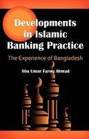 Developments In Islamic Banking Practice: The Experience Of Bangladesh Developments In Islamic Banking Practice: The Experience Of Bangladesh
