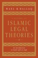 A History Of Islamic Legal Theories: An Introduction To Sunni Usul Al-Fiqh A History Of Islamic Legal Theories: An Introduction To Sunni Usul Al-Fiqh