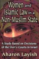 Women And Islamic Law In A Non-Muslim State: A Study Based On Decisions Of The Shari'a Courts In Israel Women And Islamic Law In A Non-Muslim State: A Study Based On Decisions Of The Shari'a Courts In Israel