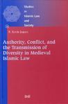 Authority, Conflict, And The Transmission Of Diversity In Medieval Islamic Law Authority, Conflict, And The Transmission Of Diversity In Medieval Islamic Law