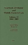 Yearbook Of Islamic And Middle Eastern Law, Volume 11 (2004-2005) Yearbook Of Islamic And Middle Eastern Law, Volume 11 (2004-2005)