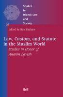 Law, Custom, And Statute In The Muslim World: Studies In Honor Of Aharon Layish Law, Custom, And Statute In The Muslim World: Studies In Honor Of Aharon Layish