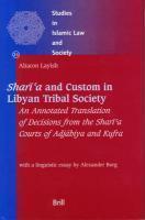 Shari'a And Custom In Libyan Tribal Society: An Annotated Translation Of Decisions From The Shari'a Courts Of Adjabiya And Kufra Shari'a And Custom In Libyan Tribal Society: An Annotated Translation Of Decisions From The Shari'a Courts Of Adjabiya And Kufra