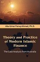 Theory And Practice Of Modern Islamic Finance: The Case Analysis From Australia Theory And Practice Of Modern Islamic Finance: The Case Analysis From Australia