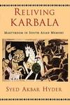 Reliving Karbala: Martyrdom In South Asian Memory Reliving Karbala: Martyrdom In South Asian Memory