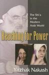 Reaching For Power: The Shi'a In The Modern Arab World Reaching For Power: The Shi'a In The Modern Arab World