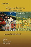 Sufism And Society In Medieval India Sufism And Society In Medieval India