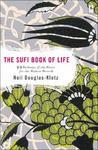 The Sufi Book Of Life: 99 Pathways Of The Heart For The Modern Dervish The Sufi Book Of Life: 99 Pathways Of The Heart For The Modern Dervish