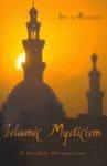 Islamic Mysticism: A Secular Perspective Islamic Mysticism: A Secular Perspective