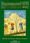 Naqshbandi Sufi Way: History And Guide Of The Saints Of The Golden Chain Naqshbandi Sufi Way: History And Guide Of The Saints Of The Golden Chain