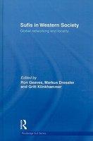 Sufis In Western Society: Global Networking And Locality Sufis In Western Society: Global Networking And Locality