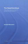The Naqshbandiyya: Orthodoxy And Activism In A Worldwide Sufi Tradition The Naqshbandiyya: Orthodoxy And Activism In A Worldwide Sufi Tradition