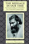 The Message In Our Time: The Life And Teaching Of The Sufi Master Piromurshid Inayat Khan.