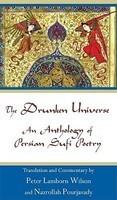 Drunken Universe: An Anthology Of Persian Sufi Poetry Drunken Universe: An Anthology Of Persian Sufi Poetry