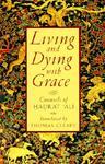 Living And Dying With Grace: Counsels Of Hadrat Ali Living And Dying With Grace: Counsels Of Hadrat Ali
