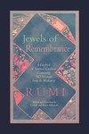 Jewels Of Remembrance: A Daybook Of Spiritual Guidance Containing 365 Selections From The Wisdom Of Rumi Jewels Of Remembrance: A Daybook Of Spiritual Guidance Containing 365 Selections From The Wisdom Of Rumi