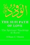 Sufi Path Of Love: The Spiritual Teachings Of Rumi Sufi Path Of Love: The Spiritual Teachings Of Rumi