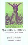 The Mystical Poems Of Rumi 2: Second Selection, Poems 201-400 The Mystical Poems Of Rumi 2: Second Selection, Poems 201-400