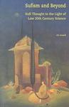 Sufism And Beyond: Sufi Thought In The Light Of Late 20th C Science Sufism And Beyond: Sufi Thought In The Light Of Late 20th C Science