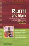 Rumi And Islam: Selections From His Stories, Poems, And Discourses Annotated & Explained Rumi And Islam: Selections From His Stories, Poems, And Discourses Annotated & Explained